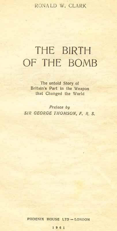 Ronald W. Clark - The Birth of the Bomb Ronald W. Clark - The Birth of the Bomb